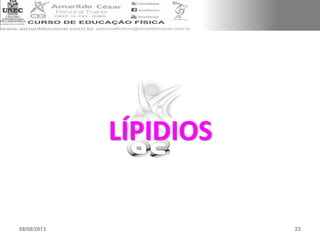 LÍPIDIOS
08/08/2013 23
 