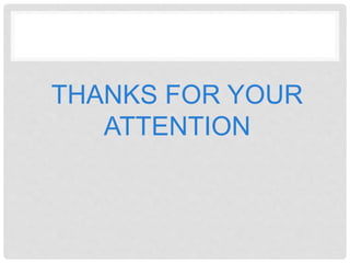 THANKS FOR YOUR
ATTENTION
 
