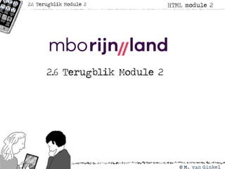 2.6 Terugblik Module 2
HTML module 22.6 Terugblik Module 2
 