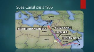 Suez Canal crisis 1956
 
