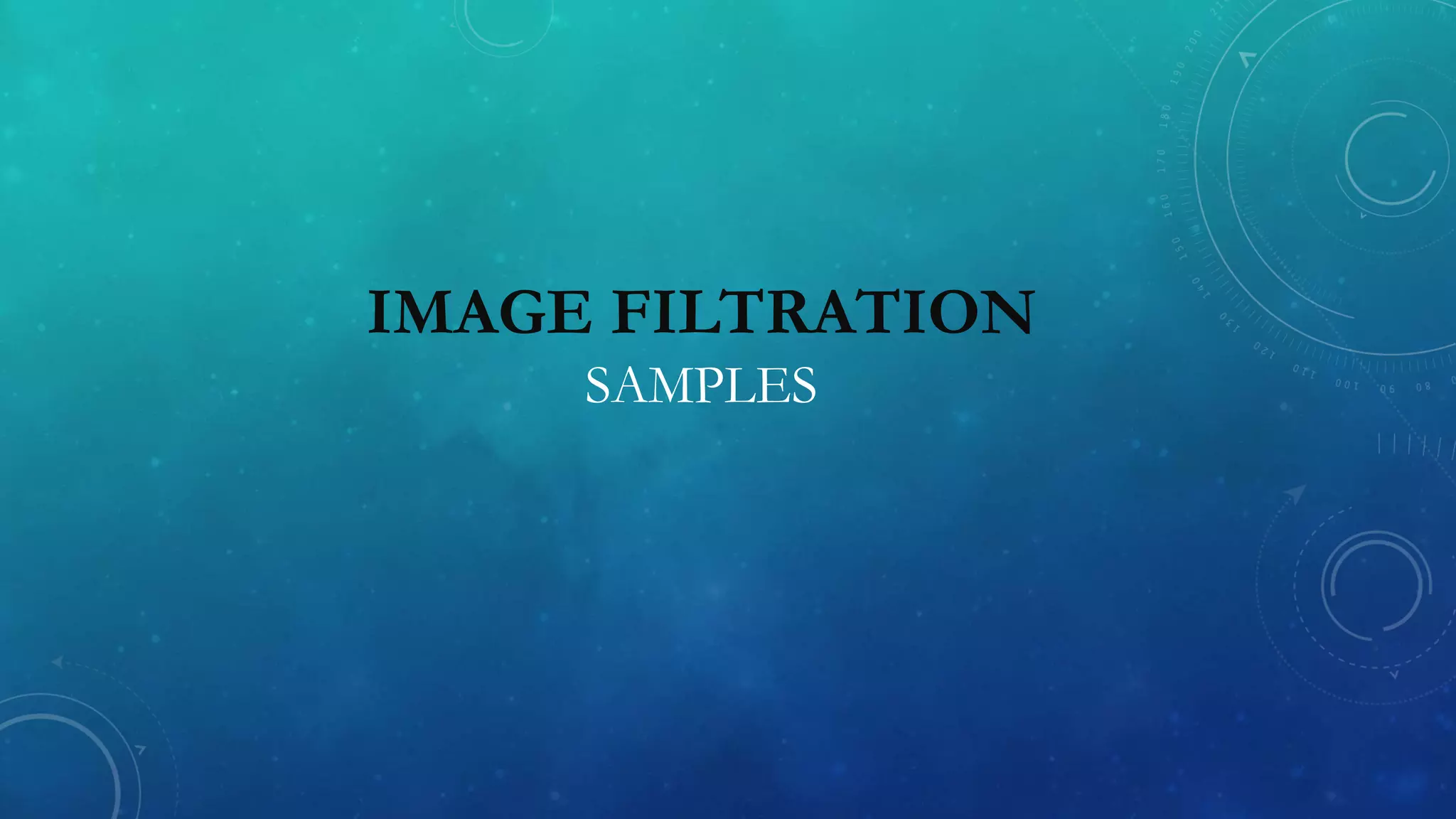 IMAGE FILTRATION
SAMPLES
 
