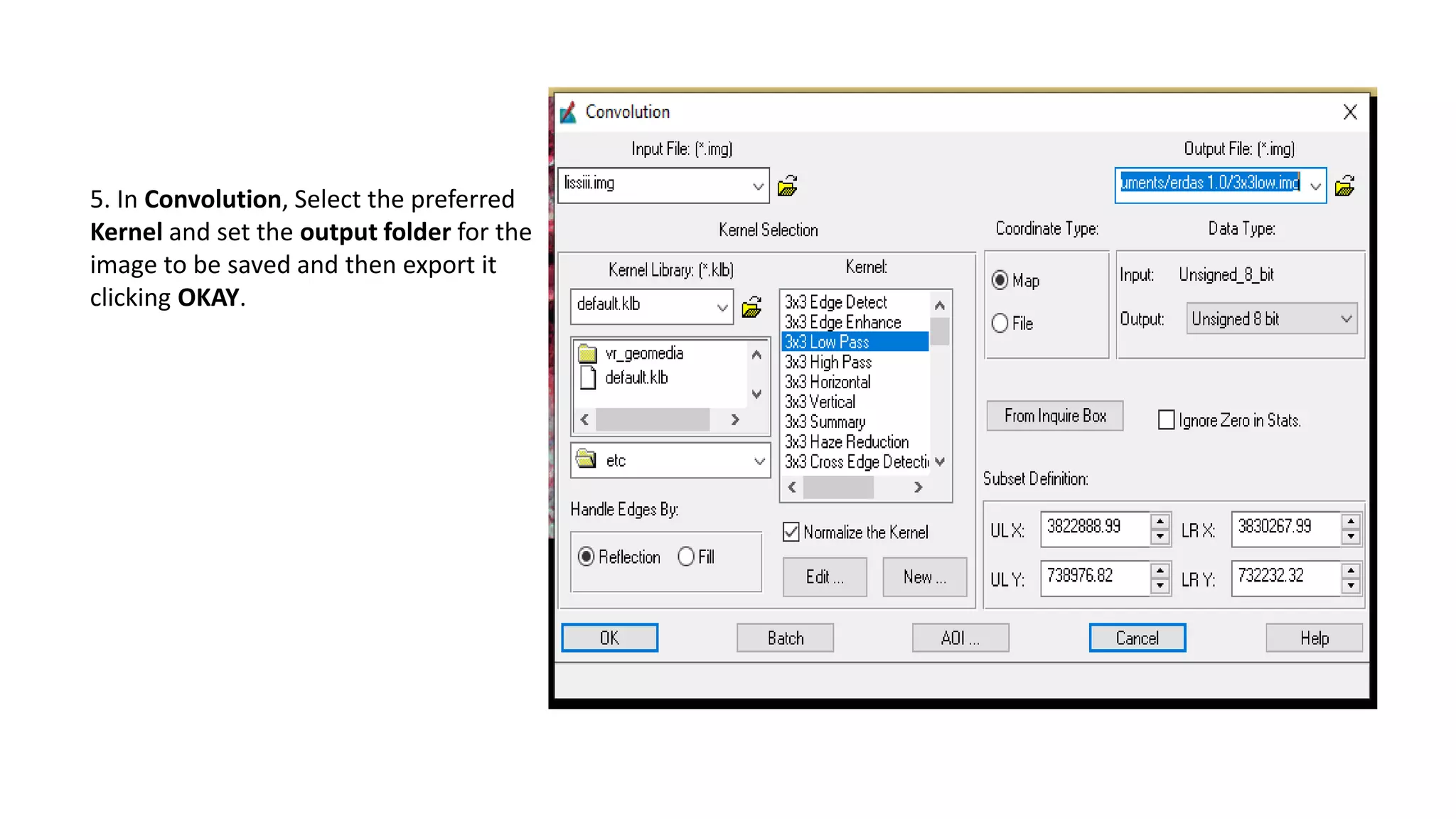 5. In Convolution, Select the preferred
Kernel and set the output folder for the
image to be saved and then export it
clicking OKAY.
 