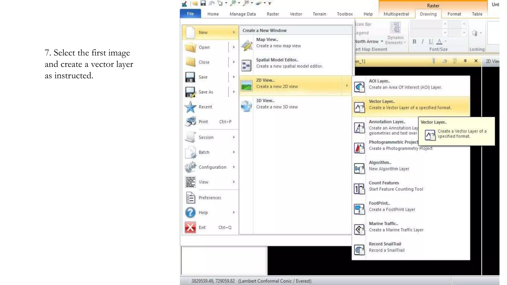 6. Go to the Raster tab and
7. Select the first image
and create a vector layer
as instructed.
 