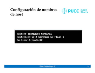 Direccionamiento IP 21
Configuración de nombres
de host
 