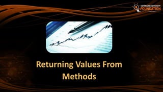 Returning Values From
Methods
 