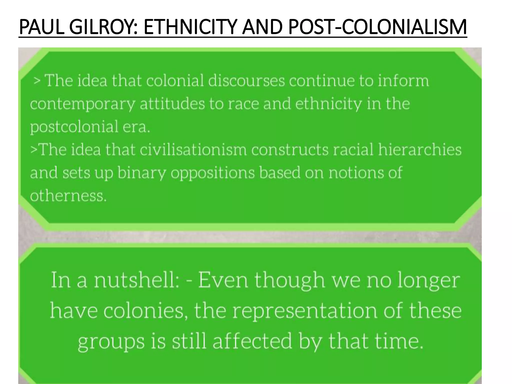 PAUL GILROY: ETHNICITY AND POST-COLONIALISM
 