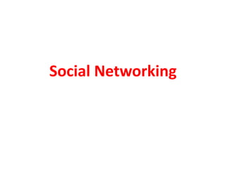 Social Networking
 