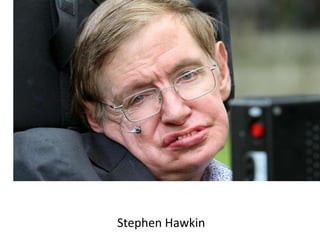 Stephen Hawkin
 
