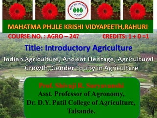 AGRICULTURE, ITS HISTORY & SCOPE IN INDIA AND MAHARASHTRA