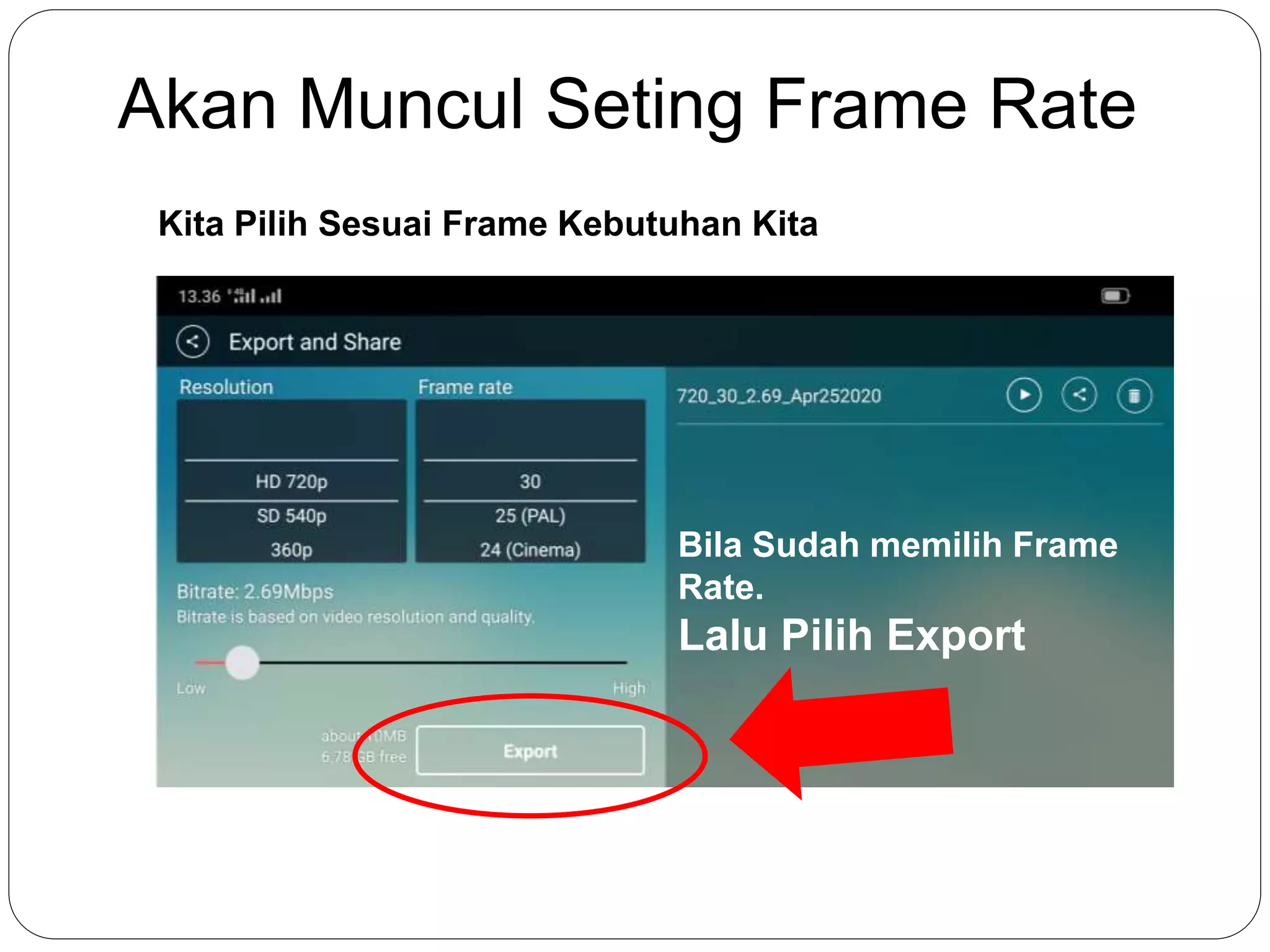 Akan Muncul Seting Frame Rate
Kita Pilih Sesuai Frame Kebutuhan Kita
Bila Sudah memilih Frame
Rate.
Lalu Pilih Export
 