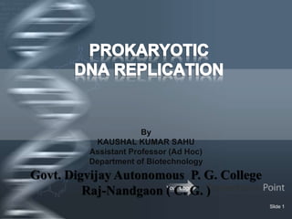 Your Logo
Slide 1
By
KAUSHAL KUMAR SAHU
Assistant Professor (Ad Hoc)
Department of Biotechnology
Govt. Digvijay Autonomous P. G. College
Raj-Nandgaon ( C. G. )
 