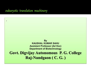 ,
By
KAUSHAL KUMAR SAHU
Assistant Professor (Ad Hoc)
Department of Biotechnology
Govt. Digvijay Autonomous P. G. College
Raj-Nandgaon ( C. G. )
 