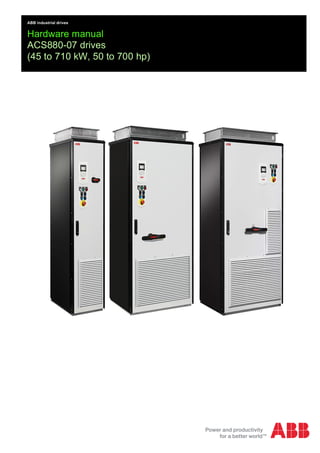 ABB industrial drives
Hardware manual
ACS880-07 drives
(45 to 710 kW, 50 to 700 hp)
 