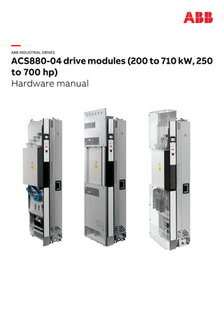 —
ABB INDUSTRIAL DRIVES
ACS880-04 drive modules (200 to 710 kW, 250
to 700 hp)
Hardware manual
 