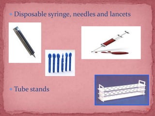  Disposable syringe, needles and lancets
 Tube stands
39
 