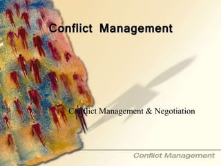 Conflict Management
•
Conflict Management & Negotiation
 