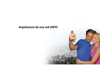 Arquitectura de una red UMTS
 