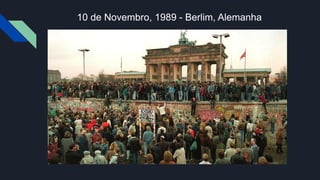 10 de Novembro, 1989 - Berlim, Alemanha
 