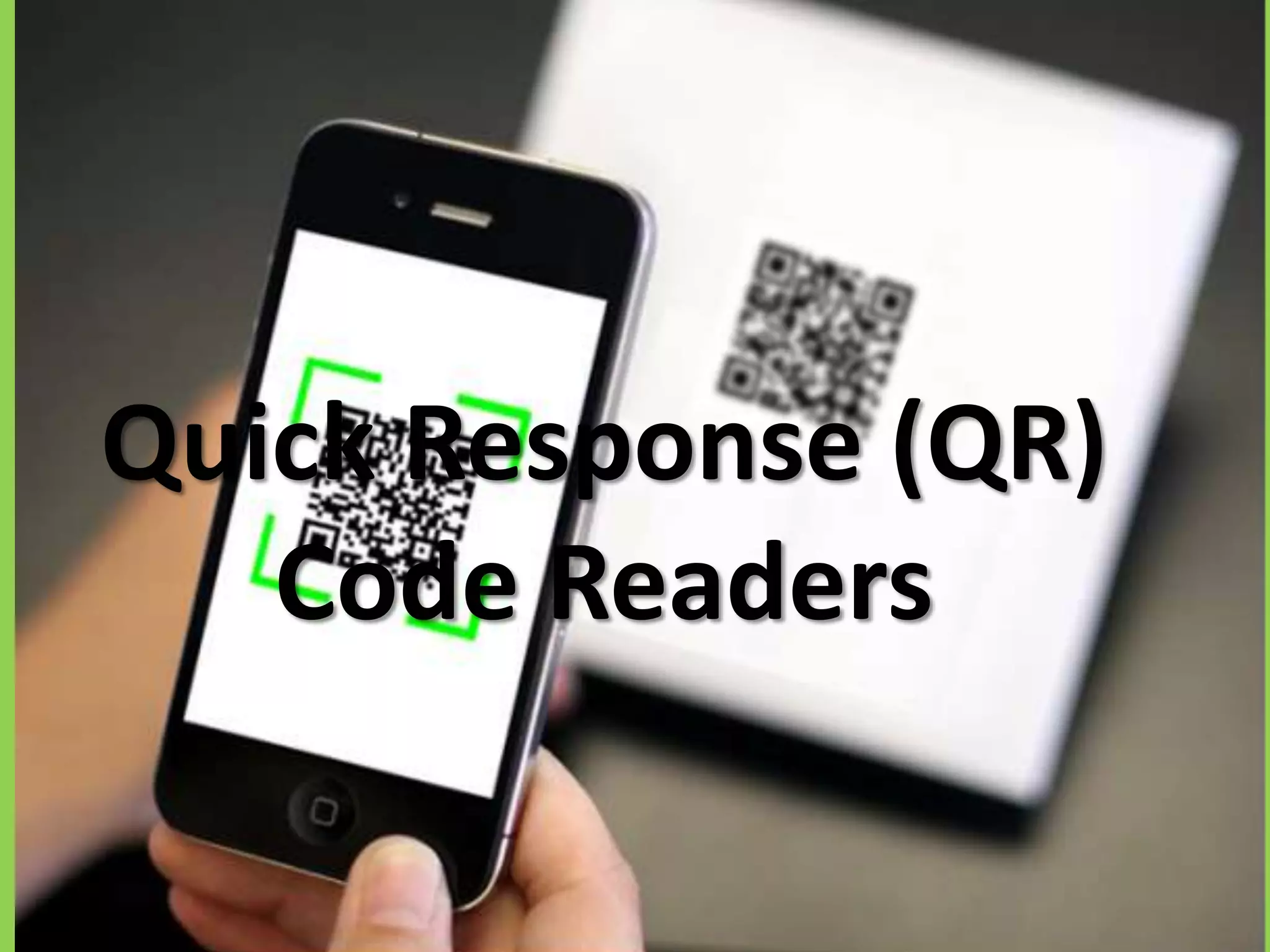 Quick Response (QR)
Code Readers
 