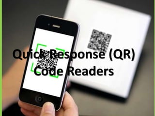 Quick Response (QR)
Code Readers
 