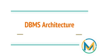 DBMS Architecture
 