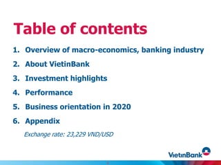 1. Overview of macro-economics, banking industry
2. About VietinBank
3. Investment highlights
4. Performance
5. Business orientation in 2020
6. Appendix
Exchange rate: 23,229 VND/USD
Table of contents
2
 