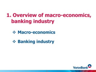 Macro-economics
 Banking industry
1. Overview of macro-economics,
banking industry
3
 