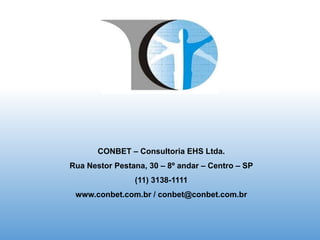 CONBET – Consultoria EHS Ltda.
Rua Nestor Pestana, 30 – 8º andar – Centro – SP
(11) 3138-1111
www.conbet.com.br / conbet@conbet.com.br
 