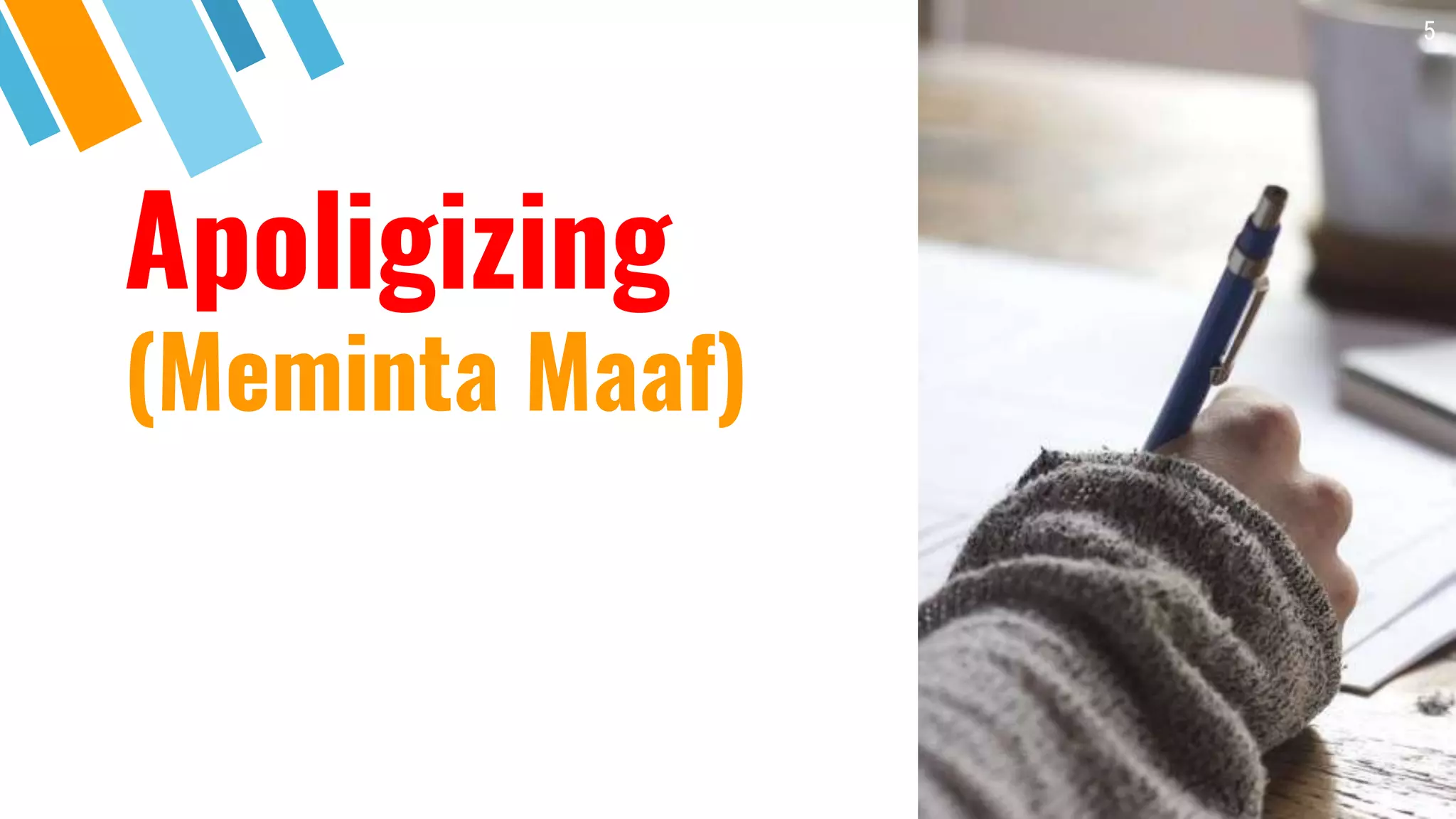 Apoligizing
(Meminta Maaf)
5
 