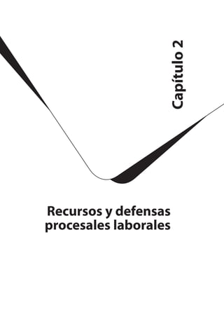 Capítulo2
Recursos y defensas
procesales laborales
 