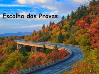 Escolha das Provas
2
 