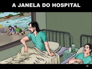 A JANELA DO HOSPITAL
20
 