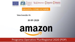 AMAZON: CÓMO VENDER
10-09-2020
Ximo González M.
 