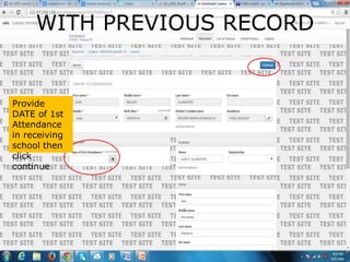 WITH PREVIOUS RECORD
Provide
DATE of 1st
Attendance
in receiving
school then
click
continue
 