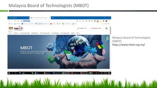 Malaysia Board of Technologists (MBOT)
Malaysia Board of Technologists
(MBOT)
https://www.mbot.org.my/
 