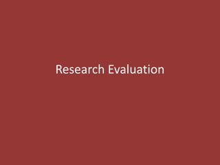 Research Evaluation
 