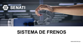 www.senati.edu.pe
SISTEMA DE FRENOS
 