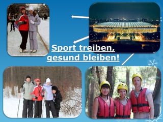 Sport treiben, 
gesund bleiben! 
 