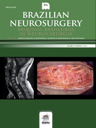 Arquivos Brasileiros
de NEUROCIRURGIA
Órgão oficial: sociedade Brasileira de Neurocirurgia e sociedades de Neurocirurgia de Língua portuguesa
ISSN 0103-5355
Volume 33 | Número 2 | 2014
brazilian
neurosurgery
 