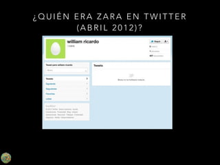 ¿QUIÉN ERA ZARA EN TWITTER
(ABRIL 2012)?

 