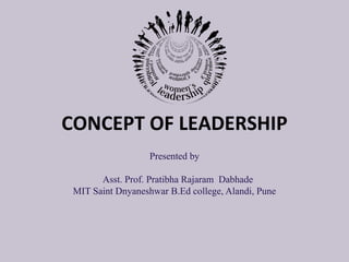 Presented by
Asst. Prof. Pratibha Rajaram Dabhade
MIT Saint Dnyaneshwar B.Ed college, Alandi, Pune
 