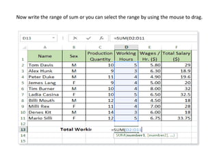 Now write the range of sum or you can select the range by using the mouse to drag.
 