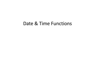 Date & Time Functions
 