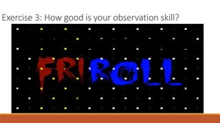 Exercise 3: How good is your observation skill?
 