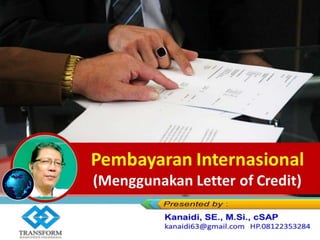 Pembayaran Internasional
(Menggunakan Letter of Credit)
 