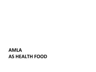 AMLA
AS HEALTH FOOD
 