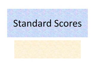 Standard Scores
 