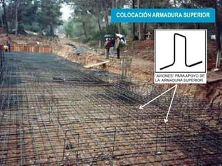 11
“AVIONES” PARA APOYO DE
LA ARMADURA SUPERIOR
COLOCACIÓN ARMADURA SUPERIOR
 