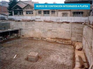 17
MUROS DE CONTENCIÓN INTEGRADOS A PLATEA
 