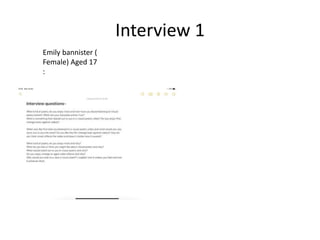 Interview 1
Emily bannister (
Female) Aged 17
:
 